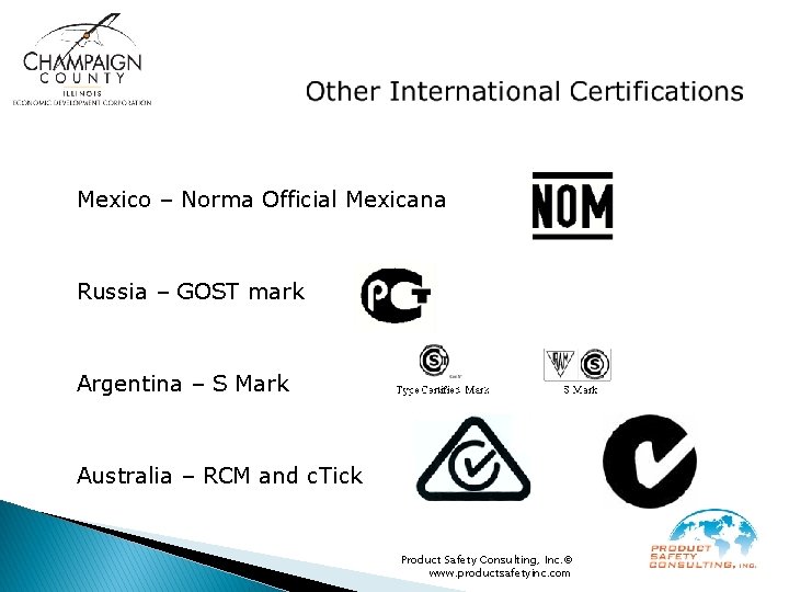 Mexico – Norma Official Mexicana Russia – GOST mark Argentina – S Mark Australia