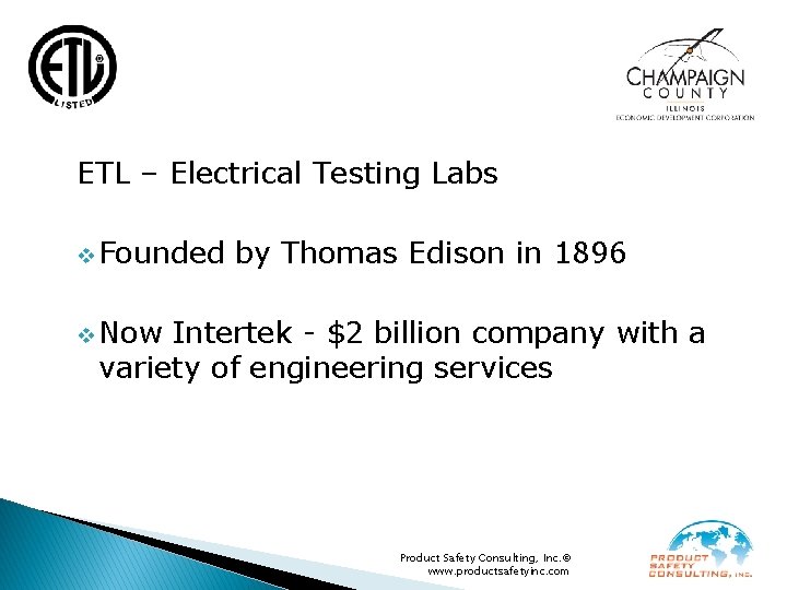 ETL – Electrical Testing Labs v Founded by Thomas Edison in 1896 v Now