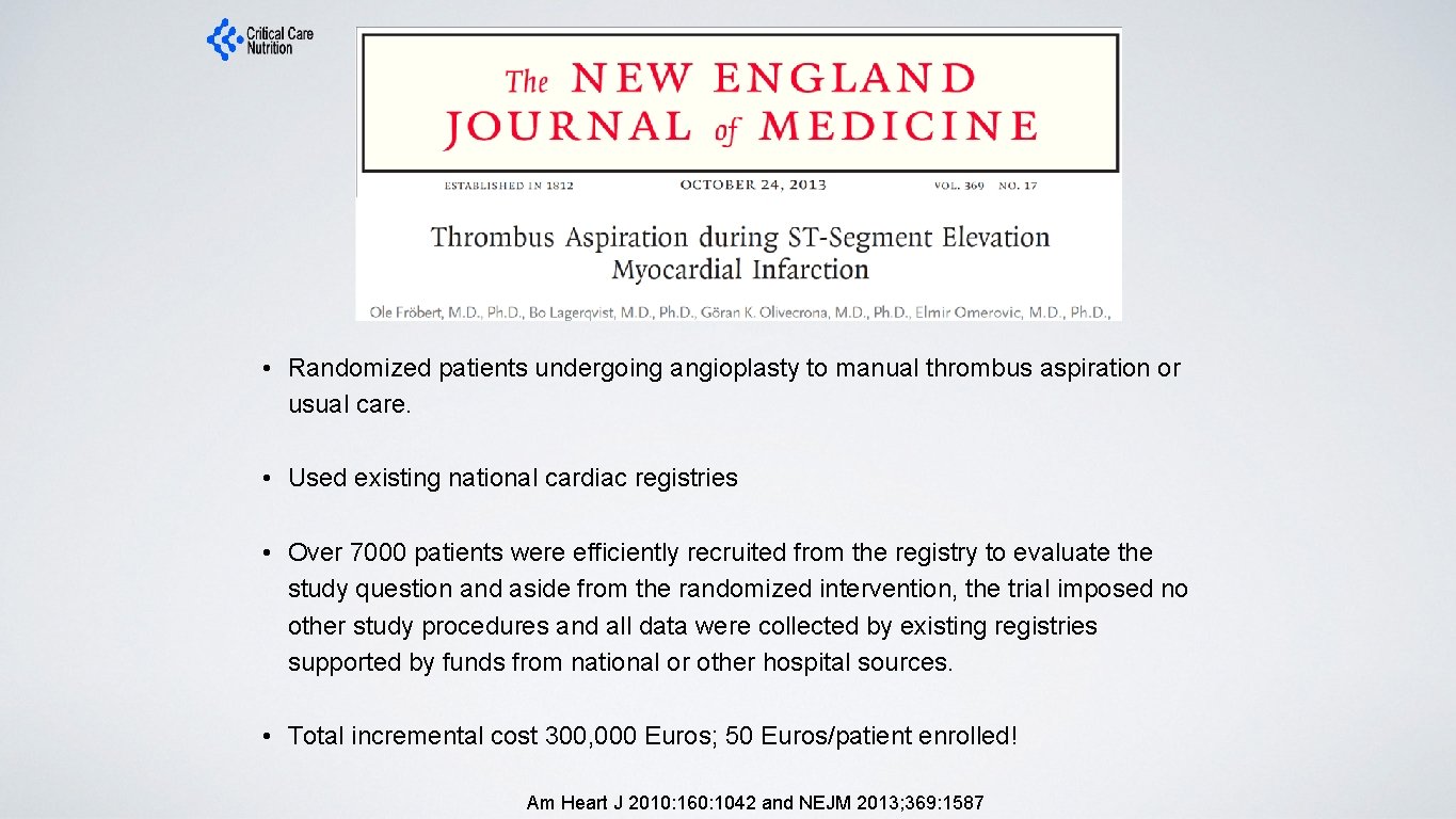  • Randomized patients undergoing angioplasty to manual thrombus aspiration or usual care. •