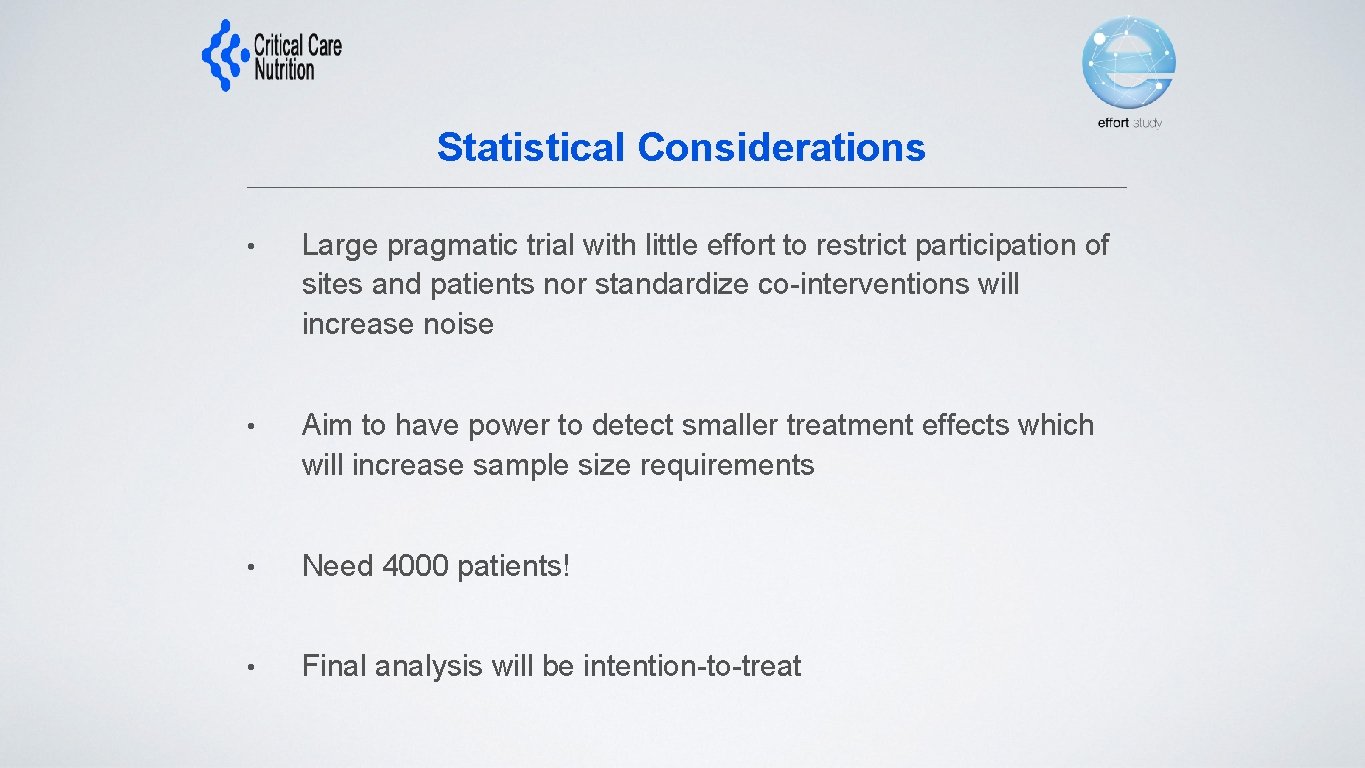 Statistical Considerations • Large pragmatic trial with little effort to restrict participation of sites