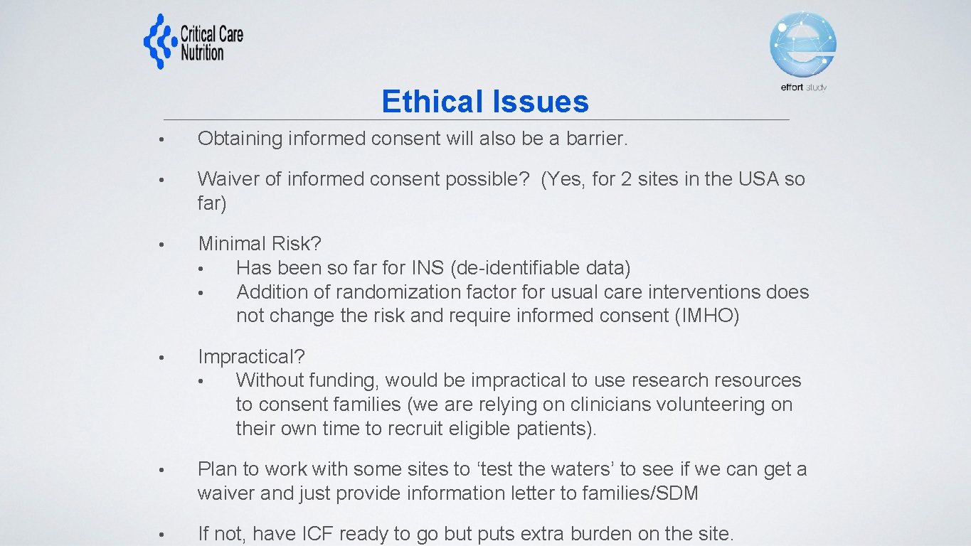 Ethical Issues • Obtaining informed consent will also be a barrier. • Waiver of