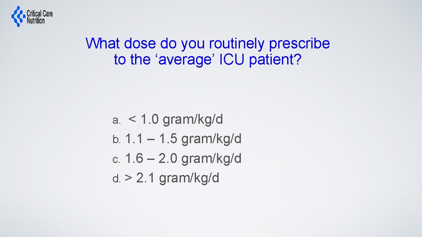 What dose do you routinely prescribe to the ‘average’ ICU patient? a. < 1.