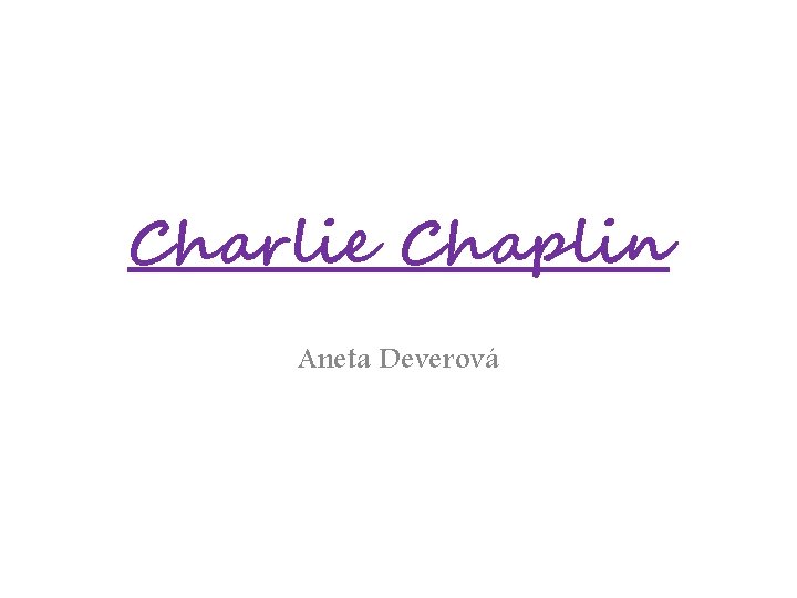 Charlie Chaplin Aneta Deverová 