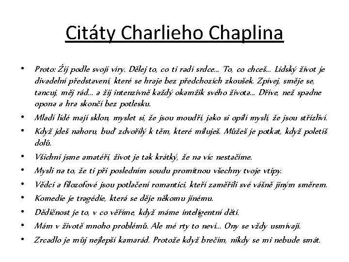 Citáty Charlieho Chaplina • Proto: Žij podle svojí víry. Dělej to, co ti radí