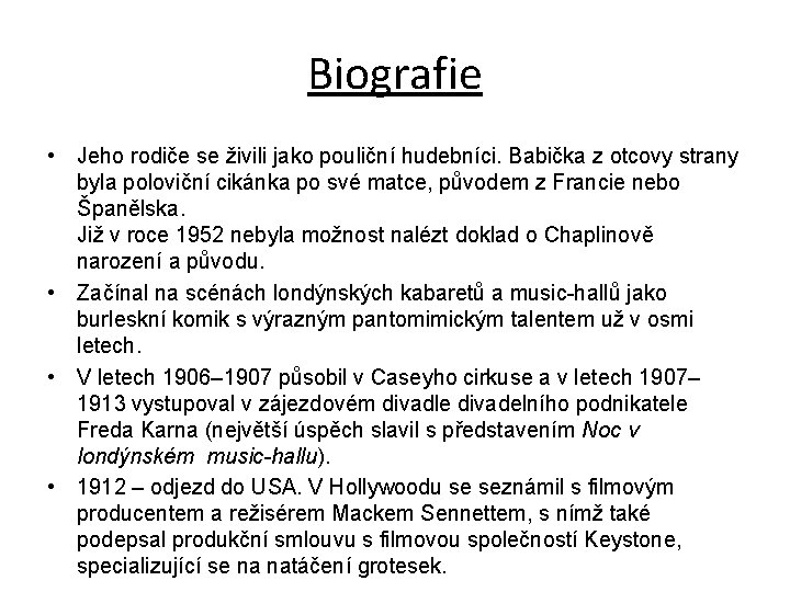 Biografie • Jeho rodiče se živili jako pouliční hudebníci. Babička z otcovy strany byla