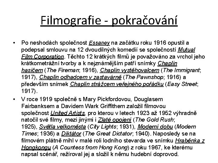 Filmografie - pokračování • • Po neshodách společnost Essaney na začátku roku 1916 opustil