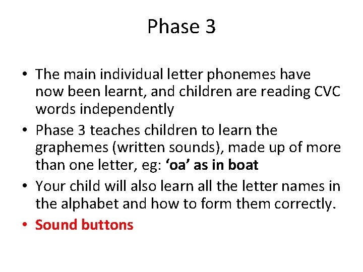 Phase 3 • The main individual letter phonemes have now been learnt, and children
