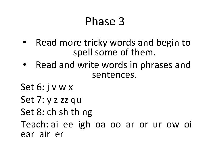 Phase 3 • Read more tricky words and begin to spell some of them.