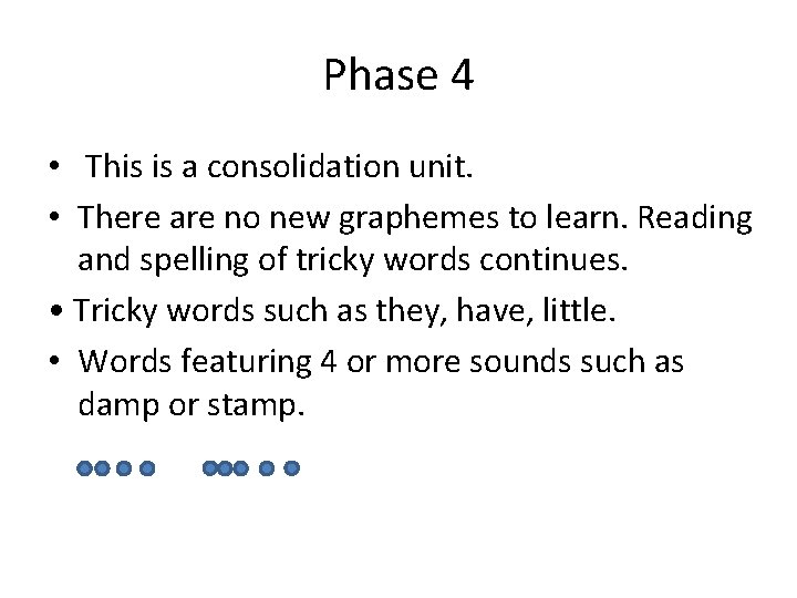 Phase 4 • This is a consolidation unit. • There are no new graphemes