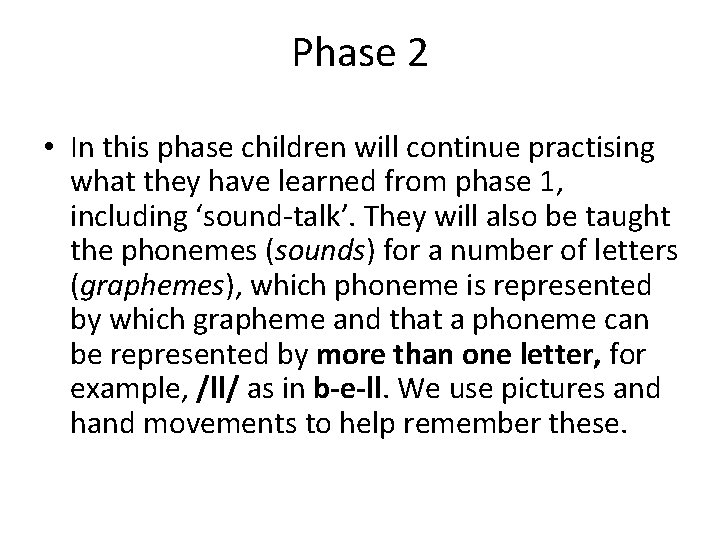 Phase 2 • In this phase children will continue practising what they have learned