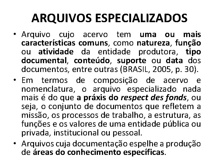 ARQUIVOS ESPECIALIZADOS • Arquivo cujo acervo tem uma ou mais características comuns, como natureza,