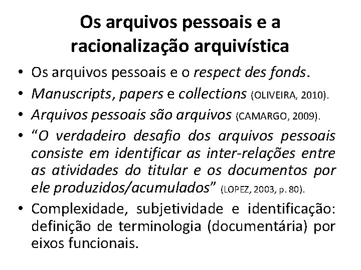 Os arquivos pessoais e a racionalização arquivística Os arquivos pessoais e o respect des