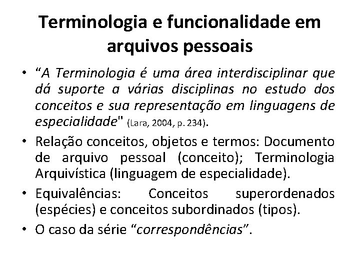 Terminologia e funcionalidade em arquivos pessoais • “A Terminologia é uma área interdisciplinar que