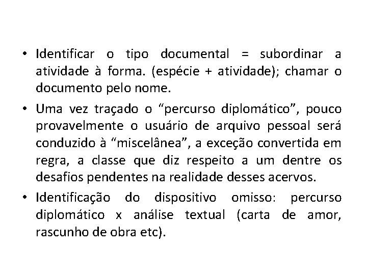  • Identificar o tipo documental = subordinar a atividade à forma. (espécie +