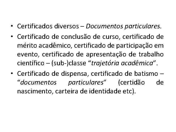  • Certificados diversos – Documentos particulares. • Certificado de conclusão de curso, certificado