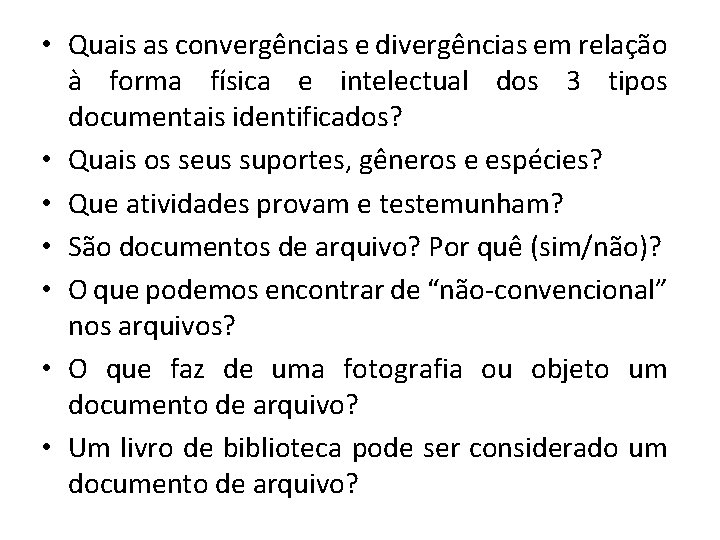  • Quais as convergências e divergências em relação à forma física e intelectual