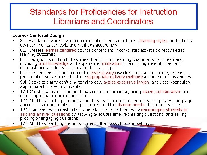 Standards for Proficiencies for Instruction Librarians and Coordinators Learner-Centered Design • 3. 1. Maintains