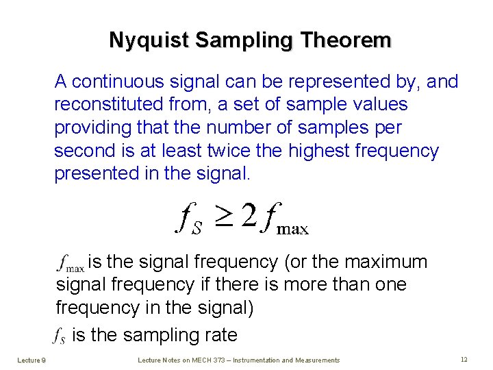 Nyquist Sampling Theorem A continuous signal can be represented by, and reconstituted from, a Nyquist Sampling Theorem A continuous signal can be represented by, and reconstituted from, a