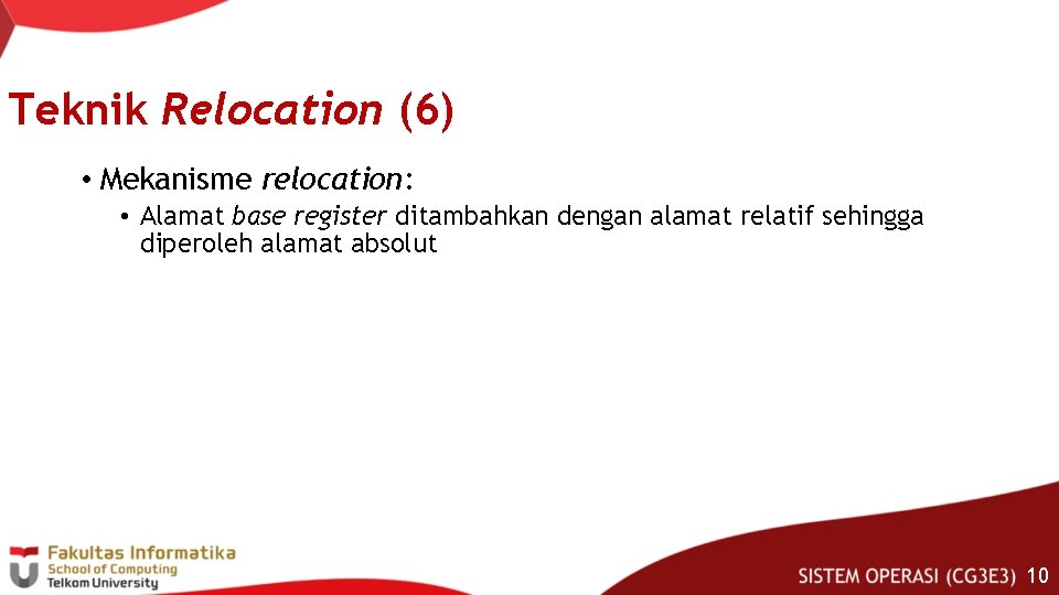 Teknik Relocation (6) • Mekanisme relocation: • Alamat base register ditambahkan dengan alamat relatif