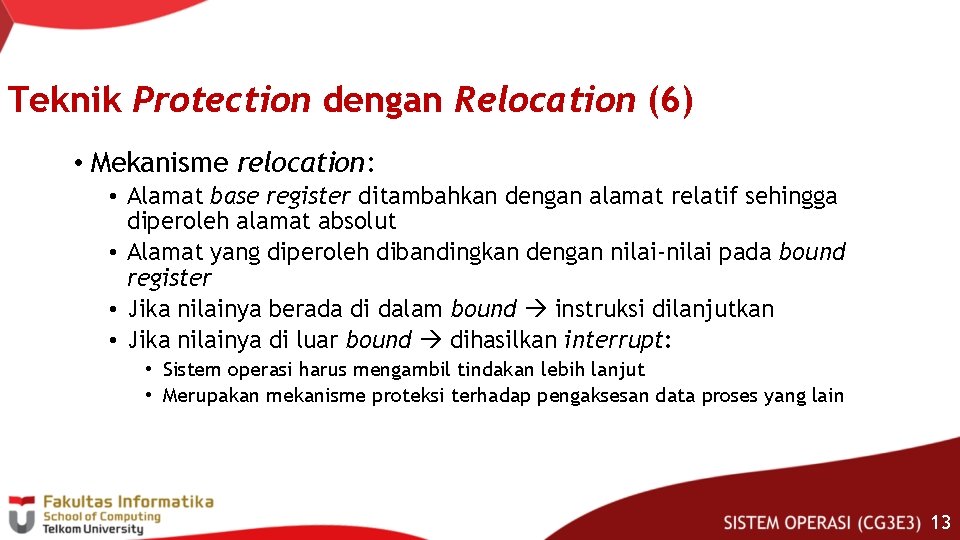 Teknik Protection dengan Relocation (6) • Mekanisme relocation: • Alamat base register ditambahkan dengan