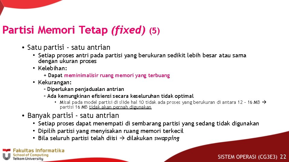 Partisi Memori Tetap (fixed) (5) • Satu partisi - satu antrian • Setiap proses