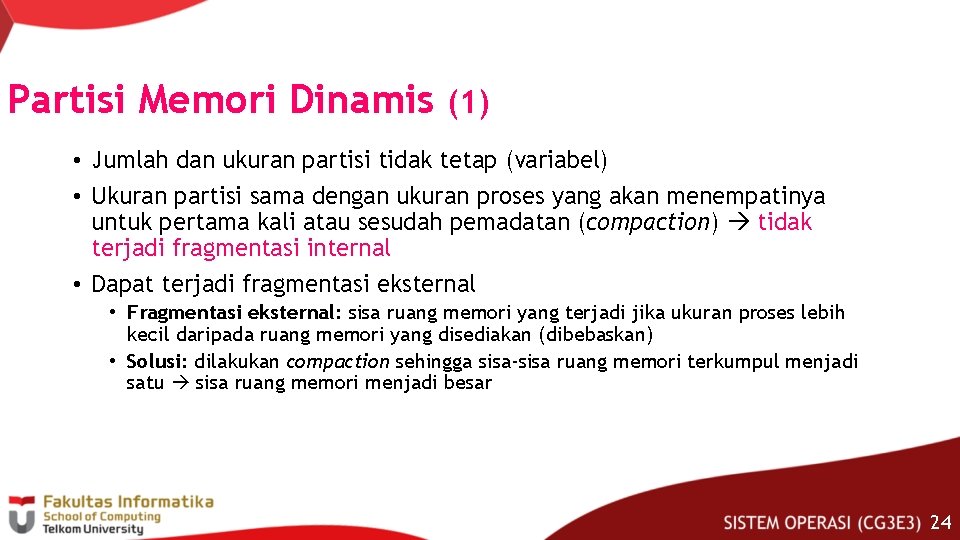 Partisi Memori Dinamis (1) • Jumlah dan ukuran partisi tidak tetap (variabel) • Ukuran