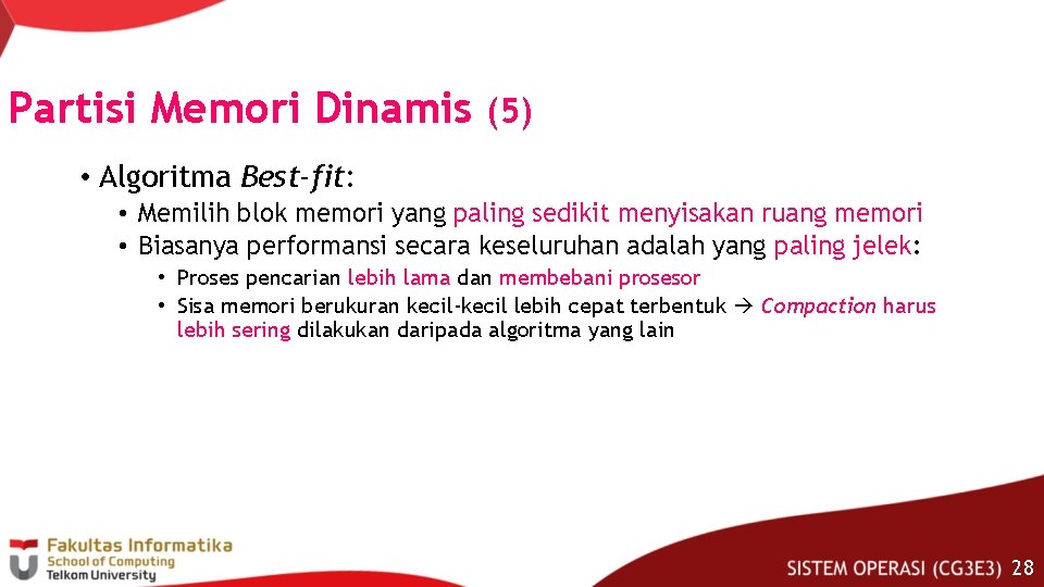 Partisi Memori Dinamis (5) • Algoritma Best-fit: • Memilih blok memori yang paling sedikit