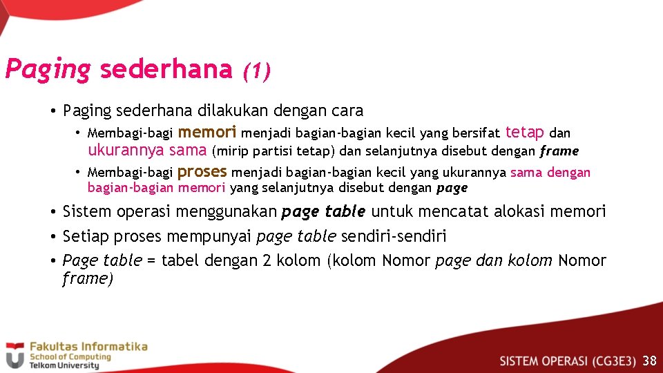 Paging sederhana (1) • Paging sederhana dilakukan dengan cara • Membagi-bagi memori menjadi bagian-bagian