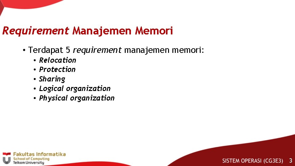 Requirement Manajemen Memori • Terdapat 5 requirement manajemen memori: • • • Relocation Protection