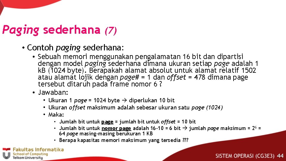 Paging sederhana (7) • Contoh paging sederhana: • Sebuah memori menggunakan pengalamatan 16 bit