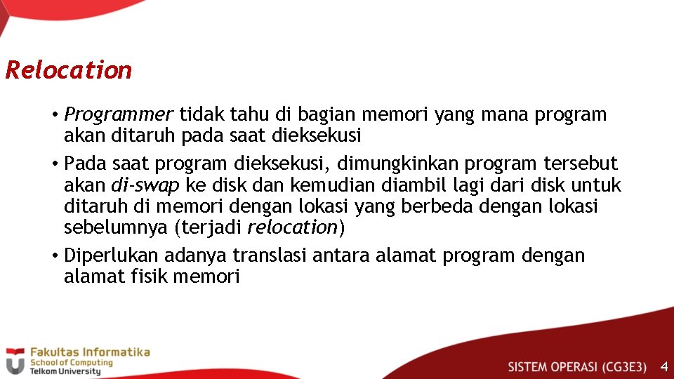 Relocation • Programmer tidak tahu di bagian memori yang mana program akan ditaruh pada