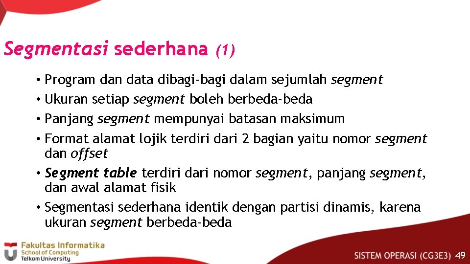 Segmentasi sederhana (1) • Program dan data dibagi-bagi dalam sejumlah segment • Ukuran setiap