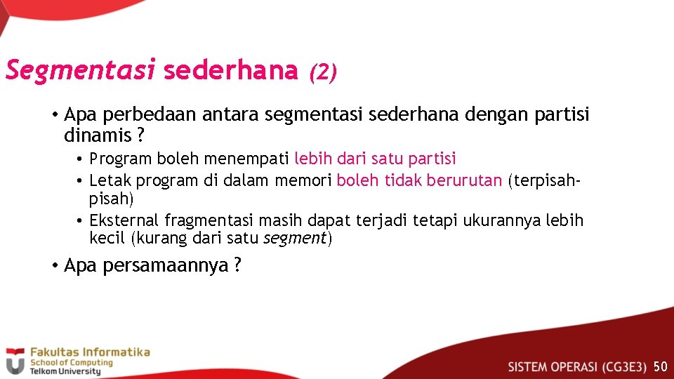 Segmentasi sederhana (2) • Apa perbedaan antara segmentasi sederhana dengan partisi dinamis ? •