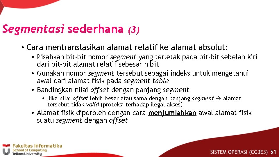 Segmentasi sederhana (3) • Cara mentranslasikan alamat relatif ke alamat absolut: • Pisahkan bit-bit