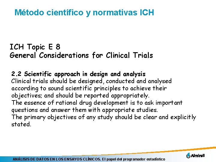 Método científico y normativas ICH Topic E 8 General Considerations for Clinical Trials 2.