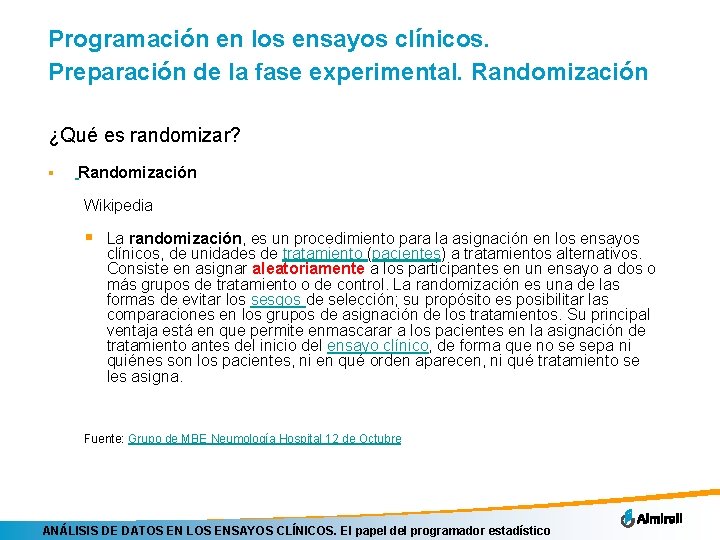 Programación en los ensayos clínicos. Preparación de la fase experimental. Randomización ¿Qué es randomizar?