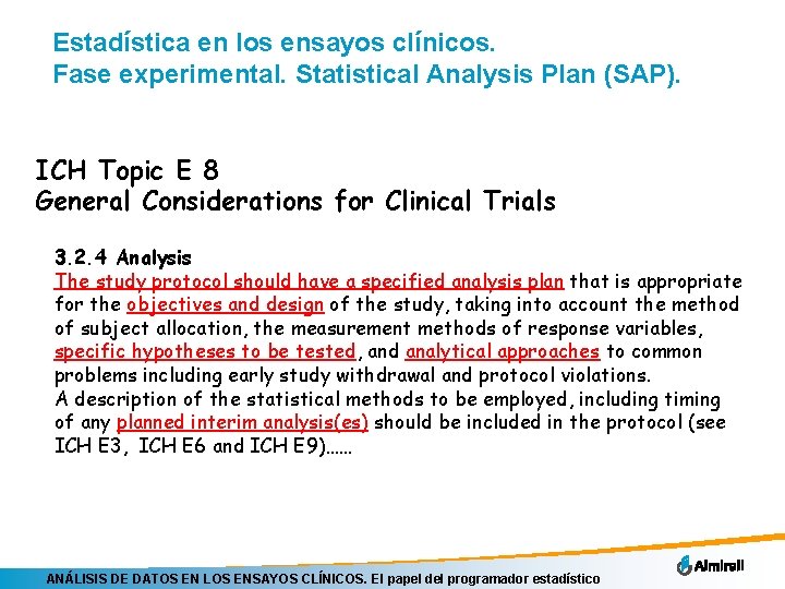 Estadística en los ensayos clínicos. Fase experimental. Statistical Analysis Plan (SAP). ICH Topic E