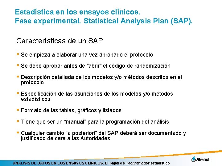 Estadística en los ensayos clínicos. Fase experimental. Statistical Analysis Plan (SAP). Características de un