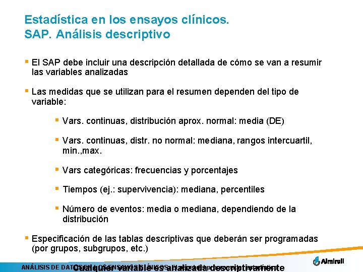 Estadística en los ensayos clínicos. SAP. Análisis descriptivo § El SAP debe incluir una