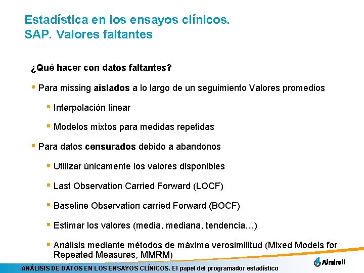 Estadística en los ensayos clínicos. SAP. Valores faltantes ¿Qué hacer con datos faltantes? §