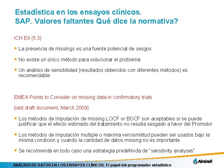 Estadística en los ensayos clínicos. SAP. Valores faltantes Qué dice la normativa? ICH E