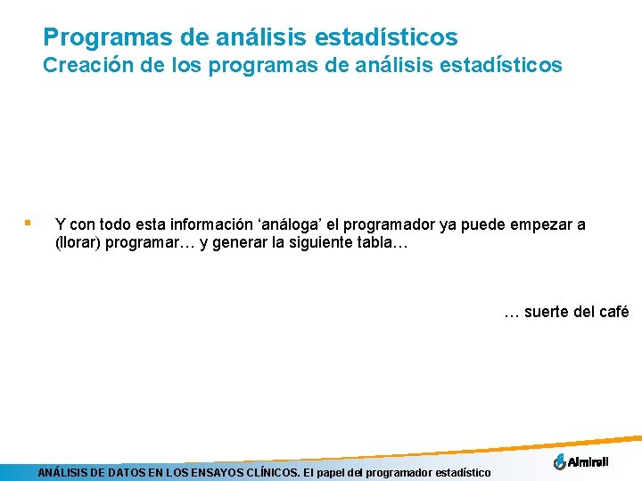 Programas de análisis estadísticos Creación de los programas de análisis estadísticos § Y con