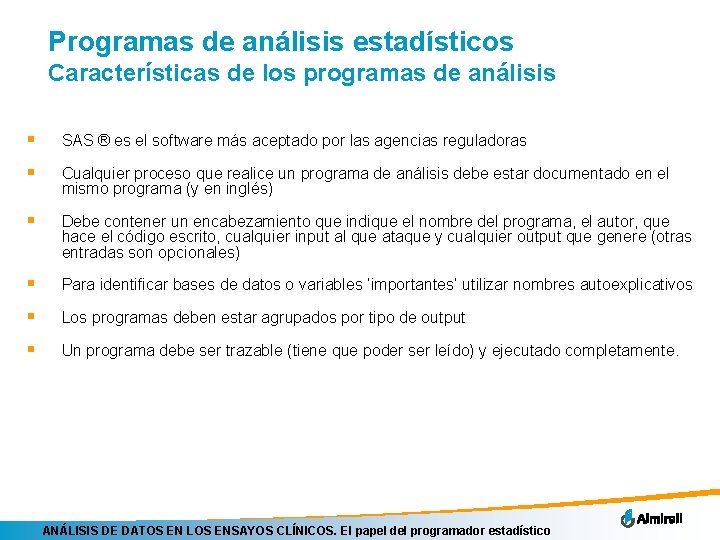 Programas de análisis estadísticos Características de los programas de análisis § SAS ® es