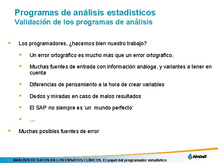 Programas de análisis estadísticos Validación de los programas de análisis § § Los programadores,