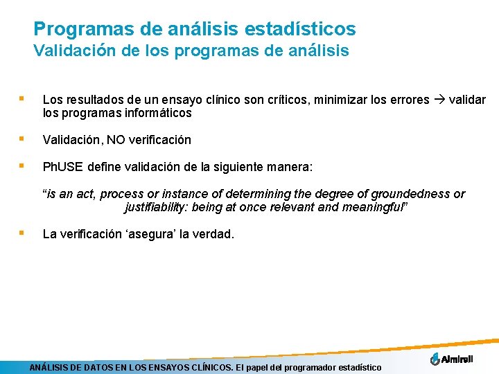 Programas de análisis estadísticos Validación de los programas de análisis § Los resultados de
