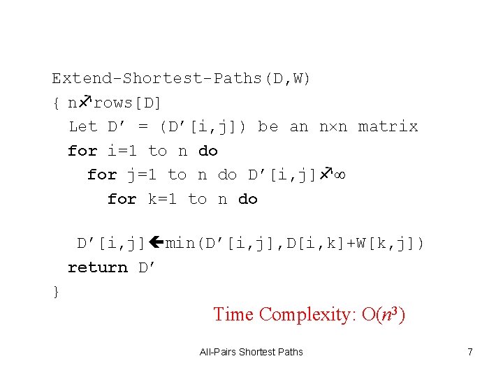 Extend-Shortest-Paths(D, W) { n rows[D] Let D’ = (D’[i, j]) be an n n