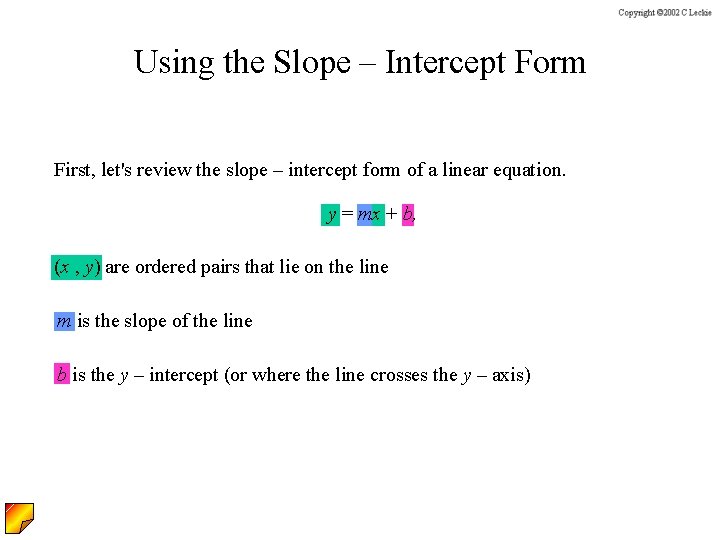 Using the Slope – Intercept Form First, let's review the slope – intercept form