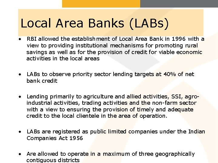 Local Area Banks (LABs) • RBI allowed the establishment of Local Area Bank in