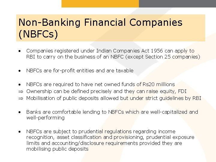 Non-Banking Financial Companies (NBFCs) • Companies registered under Indian Companies Act 1956 can apply
