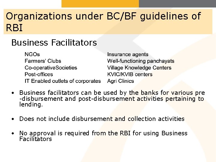 Organizations under BC/BF guidelines of RBI Business Facilitators • Business facilitators can be used
